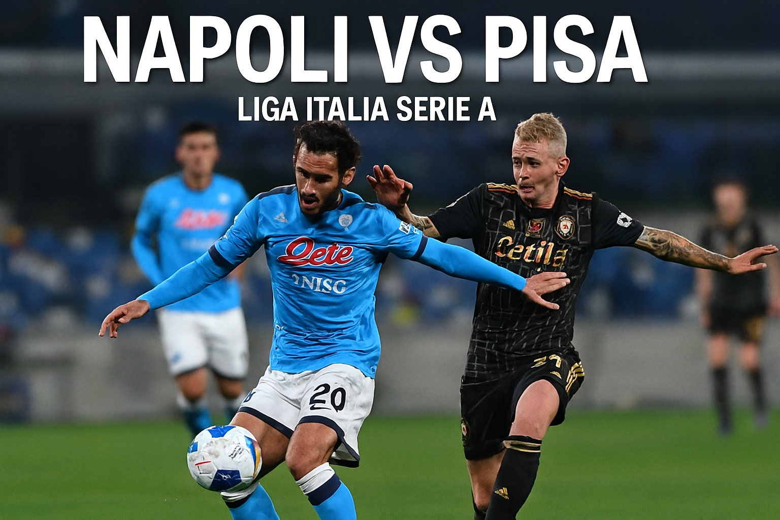 Prediksi Skor Napoli vs Pisa Score808 Liga Italia Serie A Malam Ini - Analisis Lengkap dan Prediksi Jitu