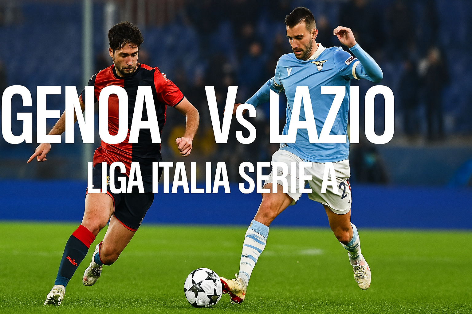 Score808 Hadirkan Link Nonton Genoa vs Lazio Liga Italia Serie A Malam Ini Pukul 01.45 WIB - Prediksi Seru dan Info Lengkap!