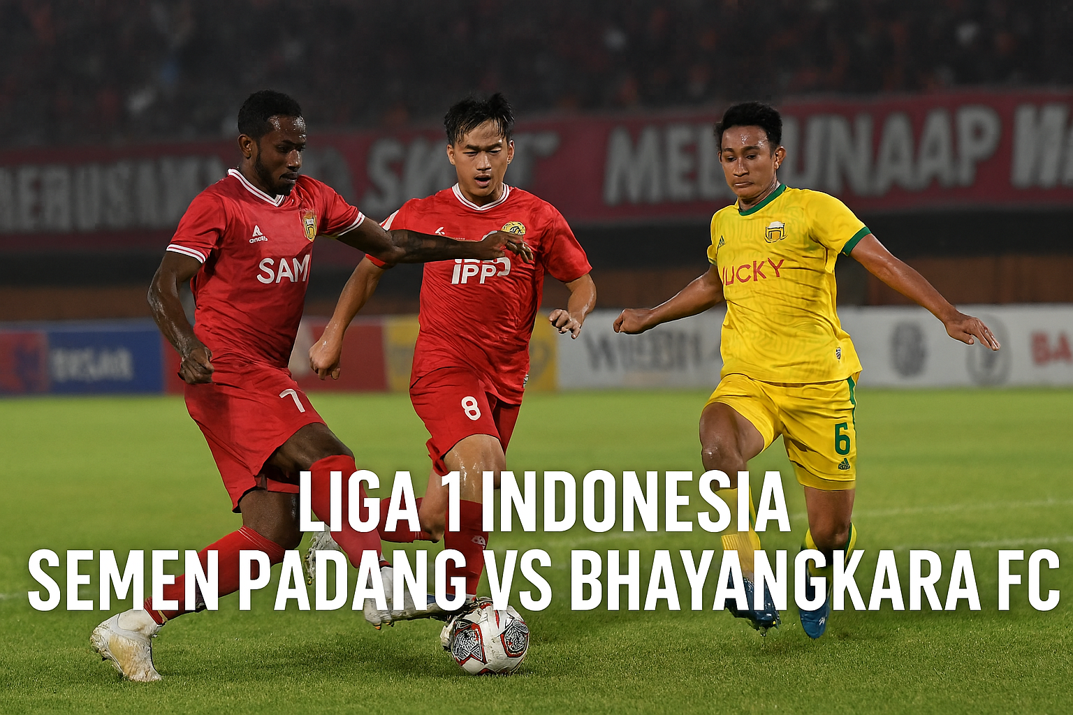 Score808 Tampilkan Live Score Semen Padang vs Bhayangkara FC Liga 1 - Pertarungan Sengit di Tanah Sumatera