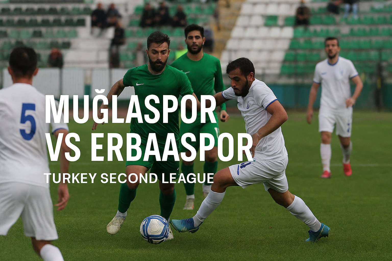 Seru dan Mendebarkan - Muglaspor vs Erbaaspor Siaran Langsung Gratis Malam Ini di Score808
