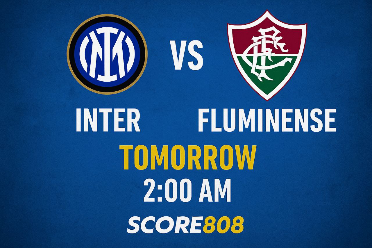 Jadwal Inter Milan vs Fluminense di FIFA Club World Cup 2025: Nonton Langsung di Score808 Pukul 2 Pagi