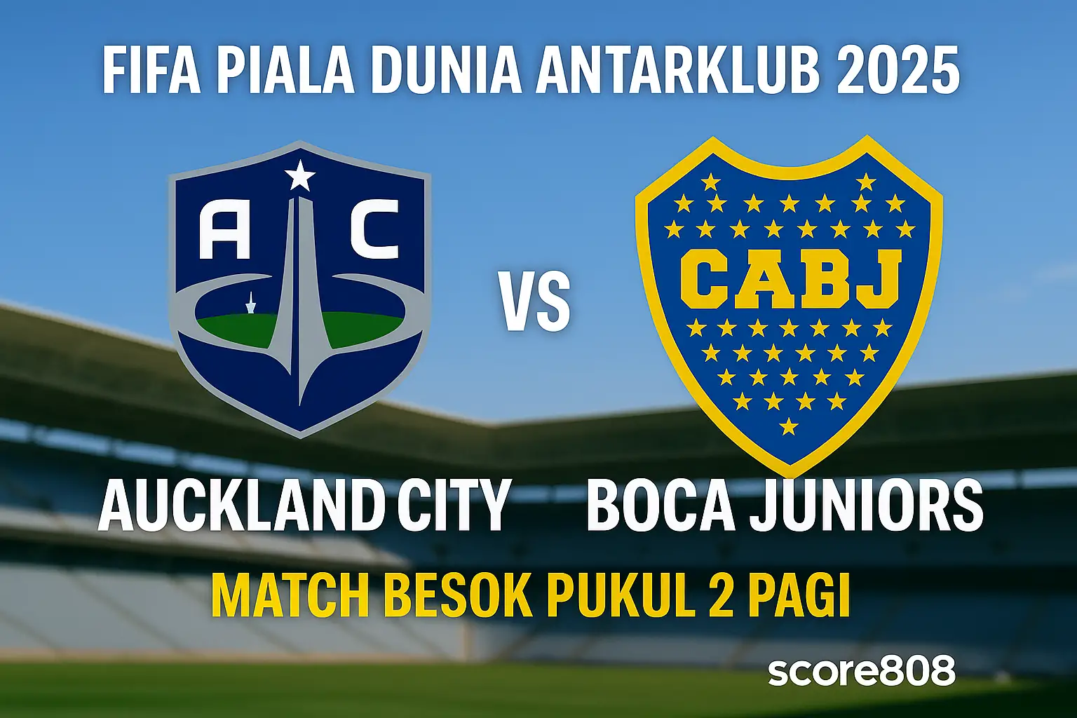 Laga Panas Auckland City vs Boca Juniors di FIFA Club World Cup 2025: Siapa yang Menang? Tonton di Score808
