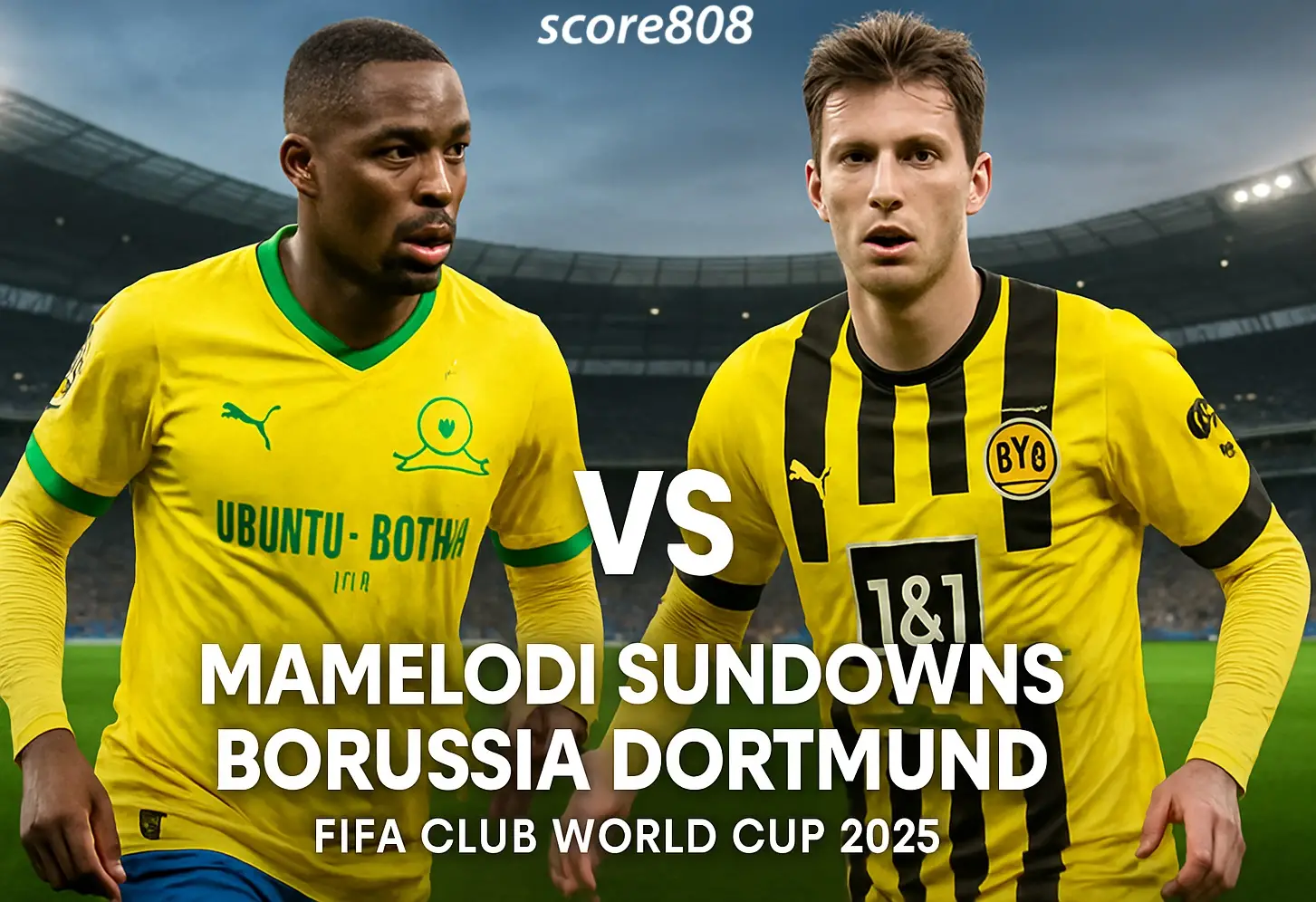 Nonton Langsung Borussia Dortmund vs Sundowns FIFA Club World Cup 2025 di Score808 – Klik Link Streaming Sekarang!