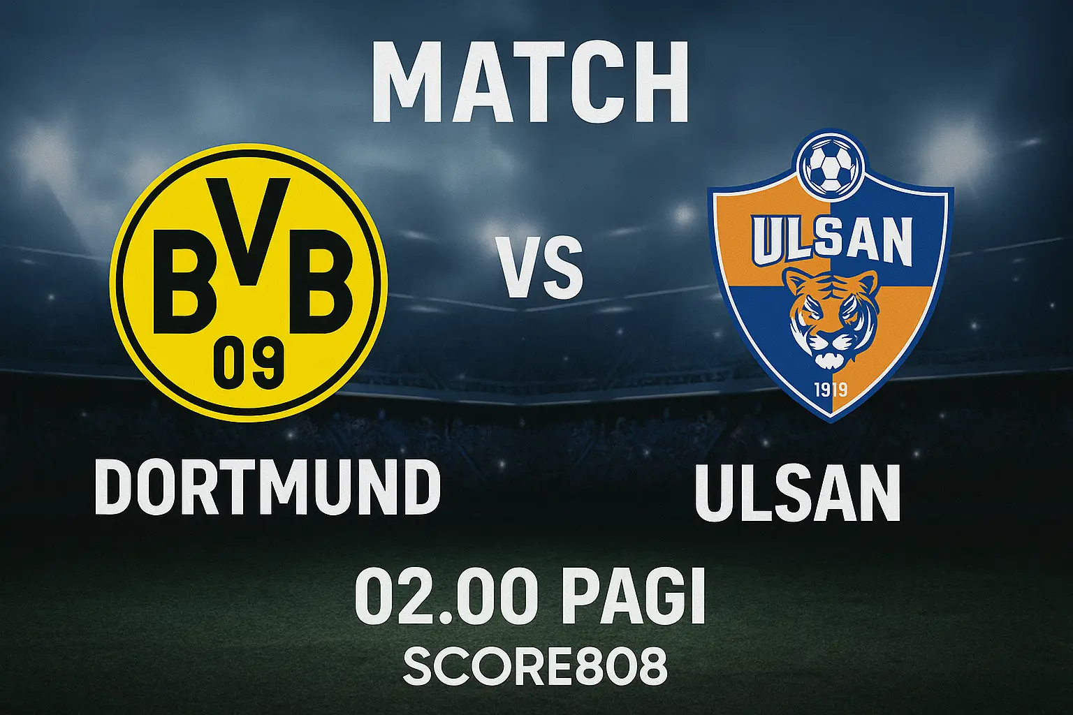 Piala Dunia Antarklub 2025: Dortmund Tantang Ulsan Jam 2 Pagi, Siap Beraksi di Score808!