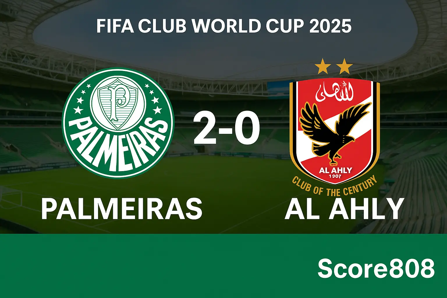 Skor Akhir Palmeiras 2-0 Al Ahly di Club World Cup 2025 – Score808 Update Hasil dan Highlight