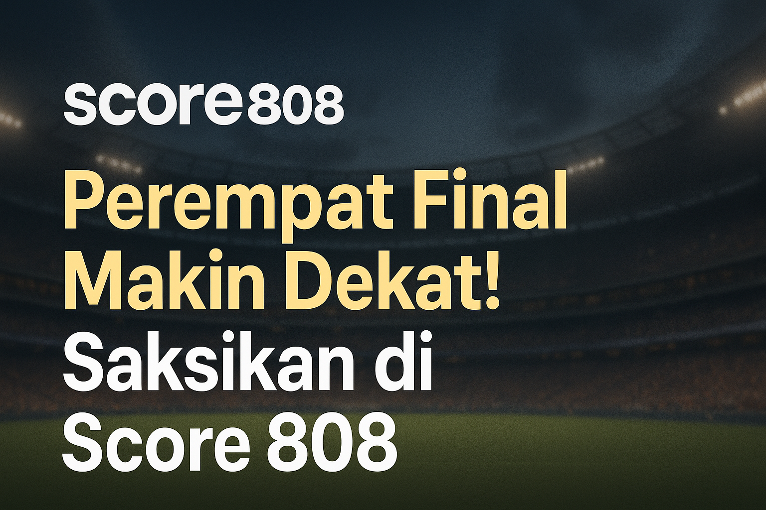 Perempat Final Makin Dekat! Analisis Score808 untuk Laga Seru FIFA Club World Cup 2025