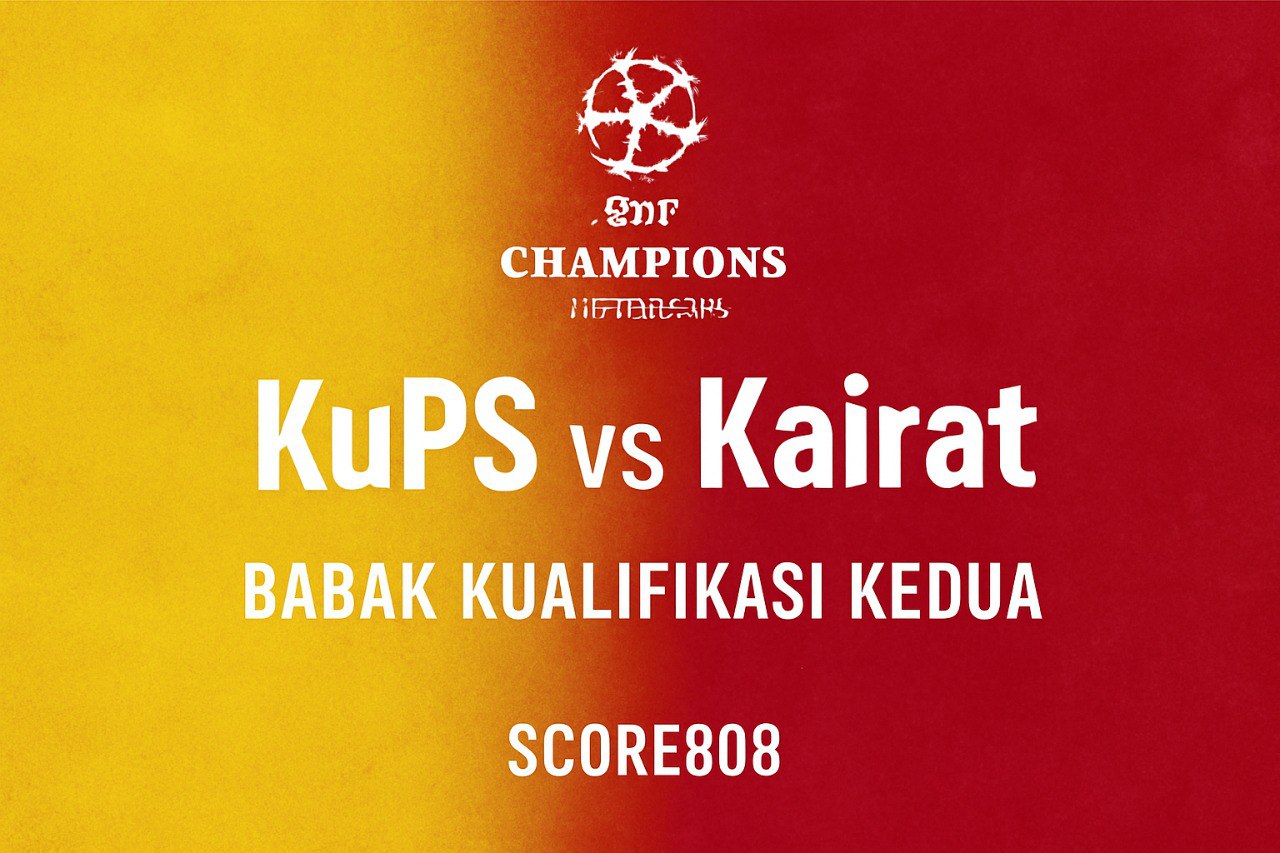Score808 : Pertandingan Hidup-Mati KuPS vs Kairat Malam Ini - Penentu Langkah Menuju Eropa