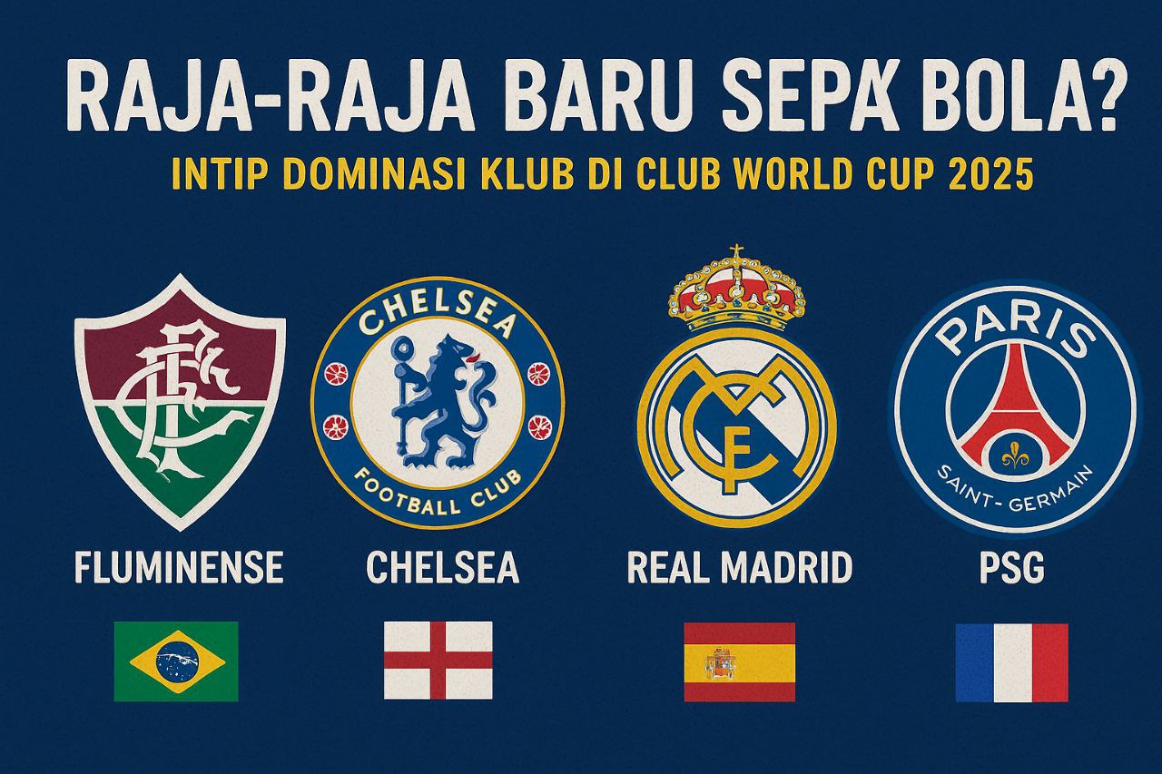 Score808 : Raja-Raja Baru Sepak Bola? Intip Dominasi Klub di FIFA Club World Cup 2025