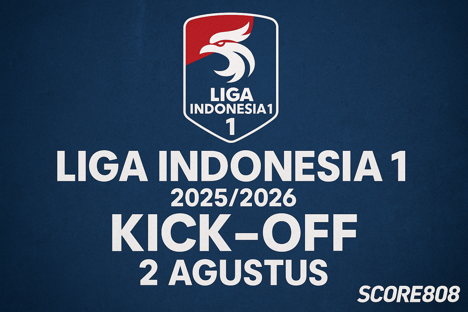Liga 1 Kembali Bergulir! Musim 2025/2026 Resmi Dimulai 2 Agustus – Score808