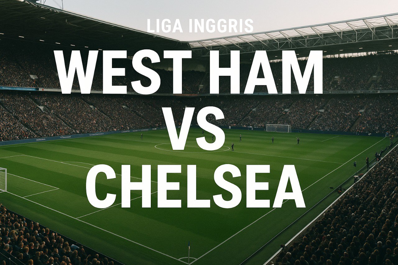 Live Skor West Ham vs Chelsea Liga Inggris Dini Hari 02.00 WIB Score808 - Pertarungan Sengit di Stadion London