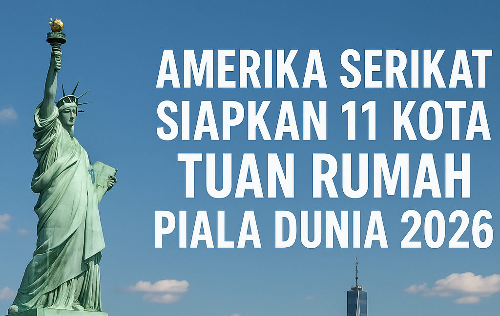 Piala Dunia 2026 Bikin Gebrakan! Score808 Bahas Kenapa 11 Kota Ini Dipilih FIFA