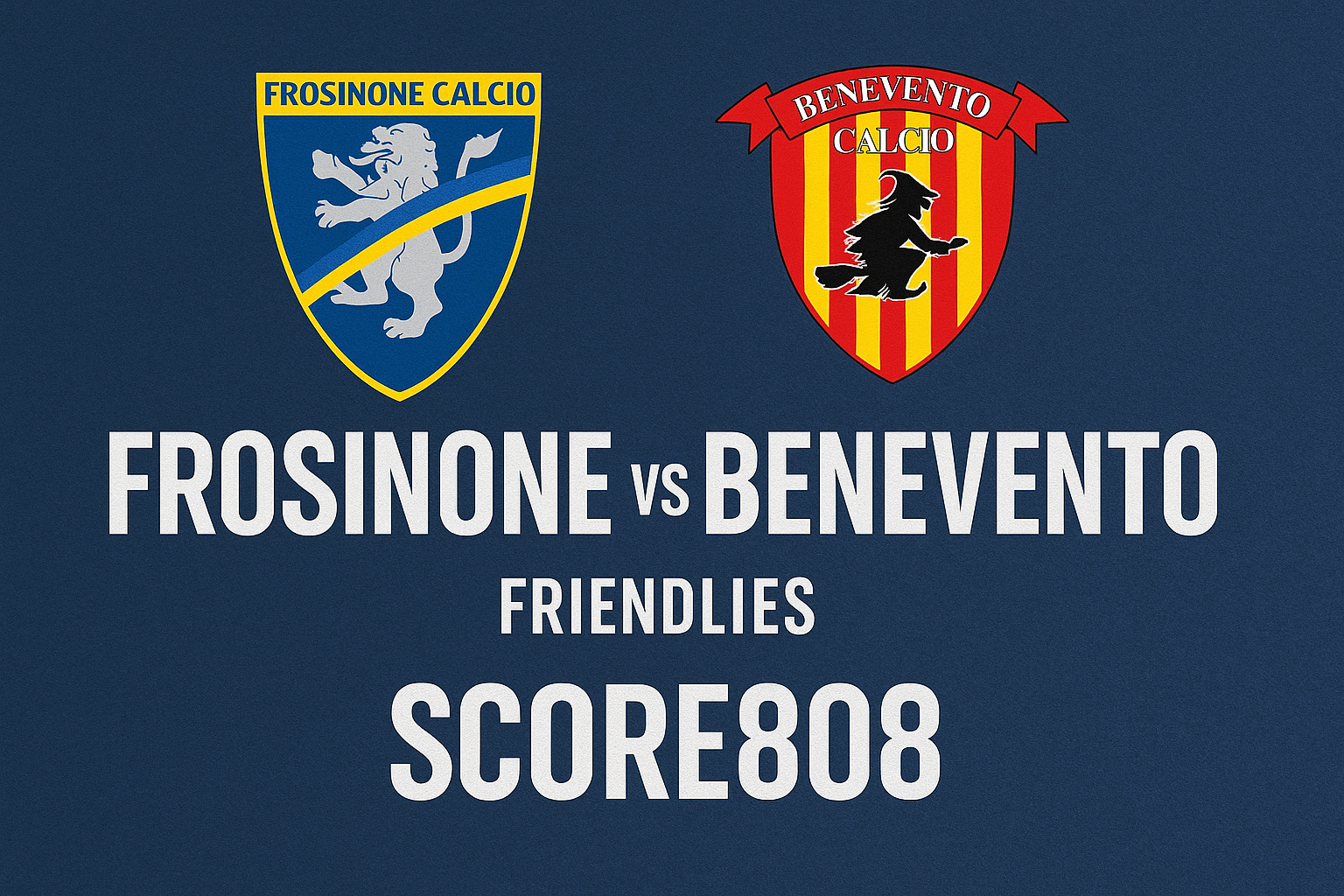 Saksikan Frosinone vs Benevento Live Match Persahabatan Jam 23.00 WIB – Score808