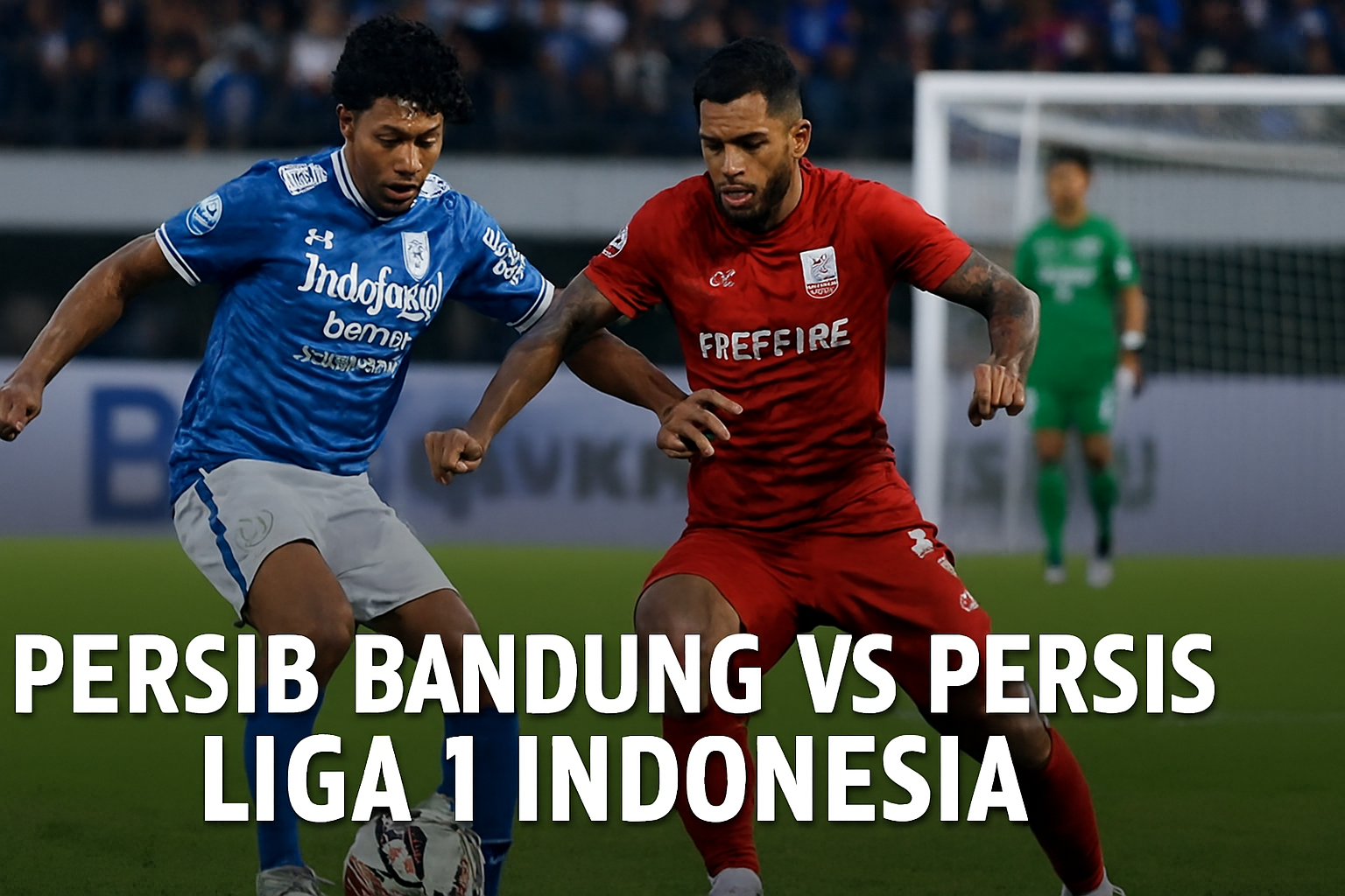 Score808 Live Streaming Persib Bandung vs Persis Solo - Kompetisi Seru Liga 1 Indonesia yang Mengguncang Malam Ini