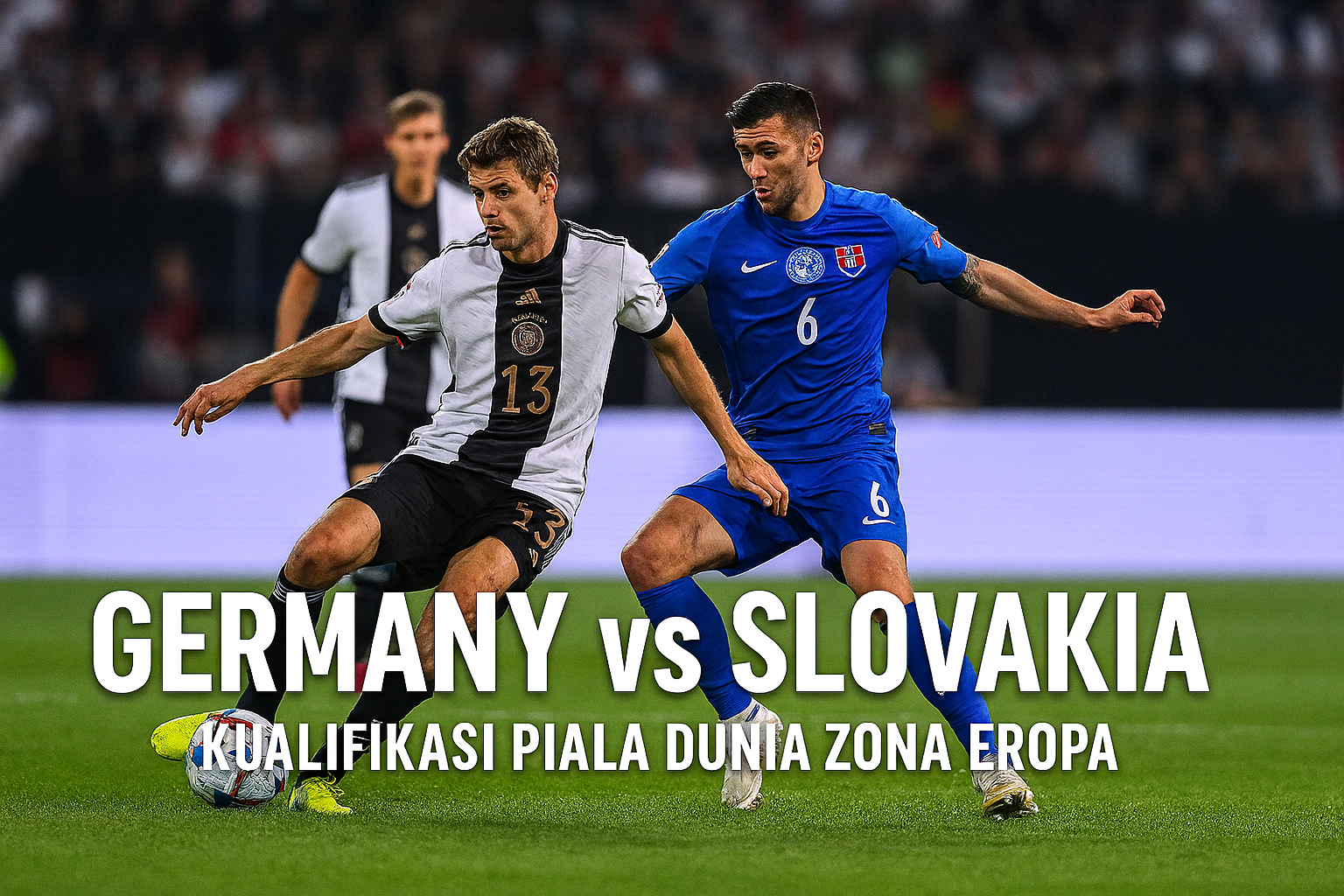 Germany vs Slovakia Kualifikasi Zona Eropa: Score808 Tampilkan Streaming Stabil dan Akurat