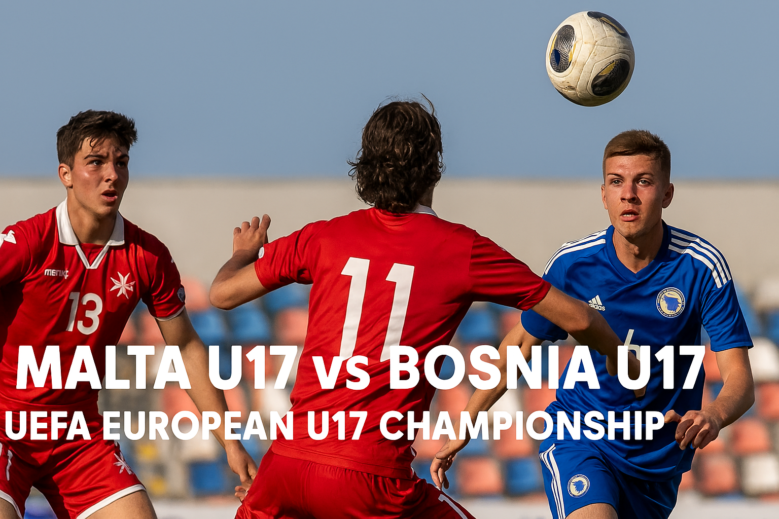 Link Live Malta U17 vs Bosnia U17 Malam Ini 22.00 WIB via Score808tv - Saksikan Pertarungan Tangguh Tim U17 Dunia