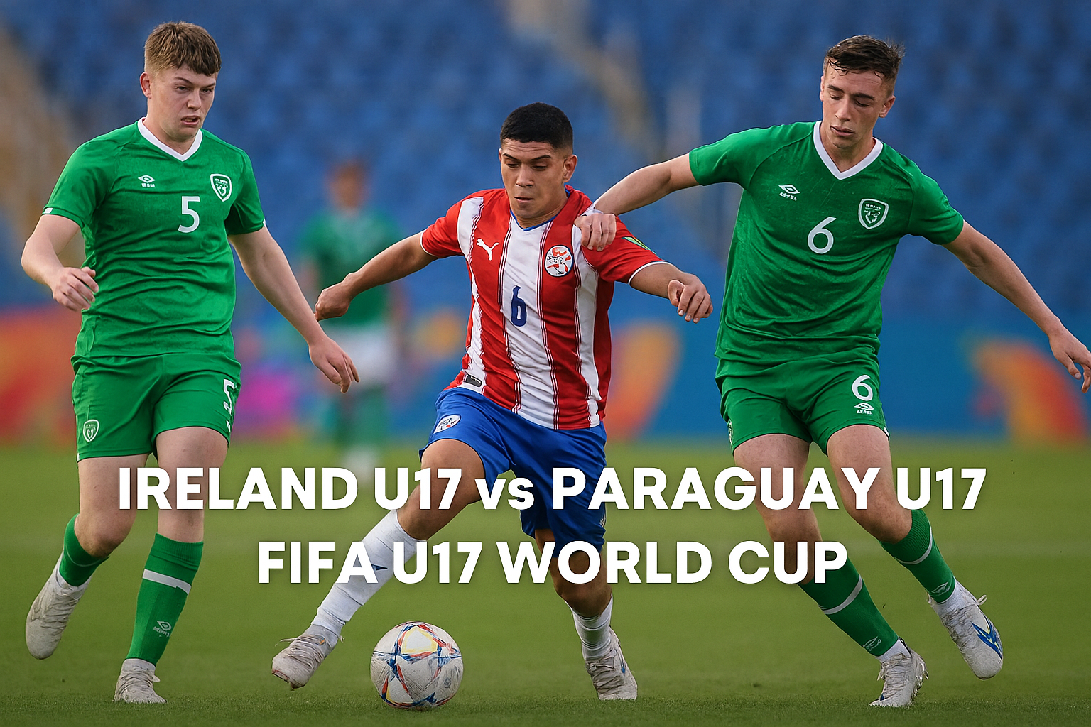 Live Score Ireland U17 vs Paraguay U17 dan Statistik Lengkap Bisa Dicek di Score808tv - Pertandingan Seru Bola Remaja yang Mengguncang Dunia