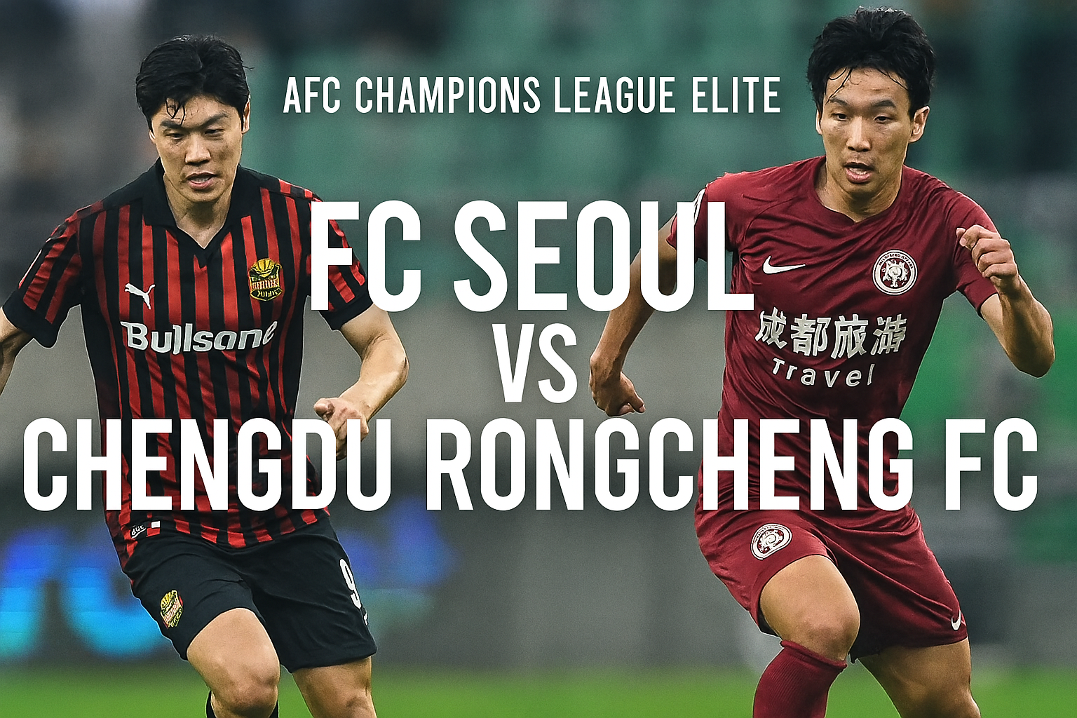 Score808 Siarkan FC Seoul vs Chengdu Rongcheng FC AFC Champions League Elite Kickoff 17.00 WIB - Pertemuan Dua Raksasa di Dunia Sepak Bola Asia