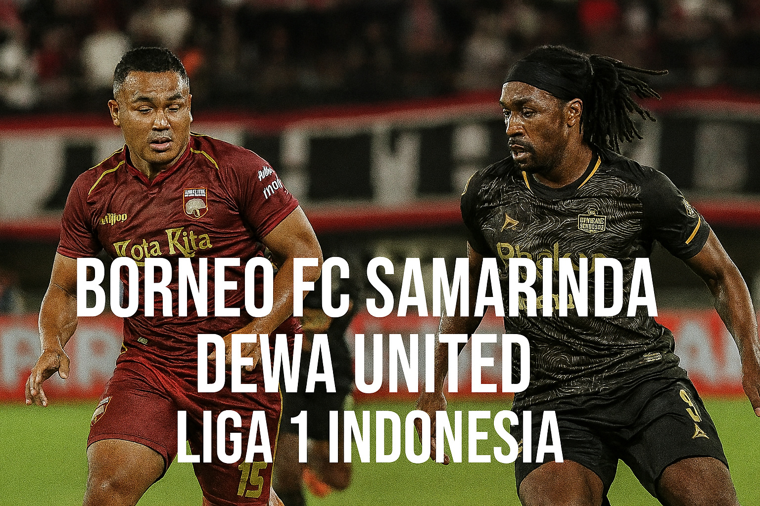 Score808: Statistik dan Analisis Lengkap Borneo FC Samarinda vs Dewa United Liga 1 Kini!