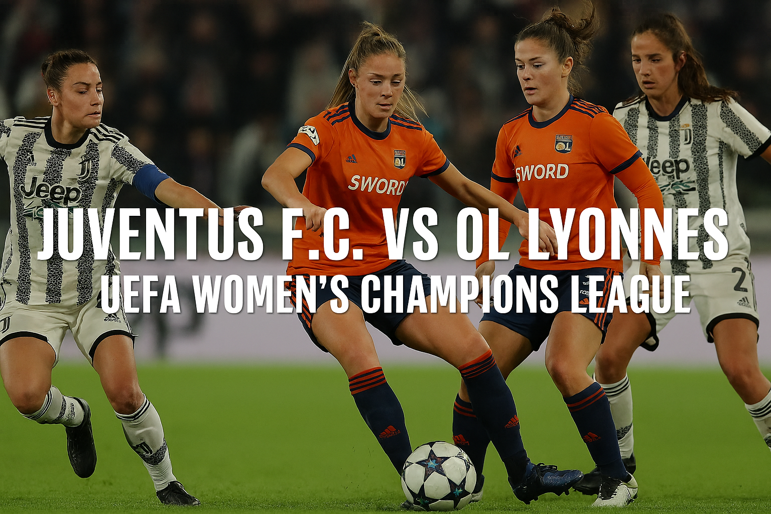 Score808tv Juventus F.C. vs OL Lyonnes UEFA Women’s Champions League 00.45 WIB Malam Ini - Duel Seru di Tengah Persaingan Ketat Sporting Wanita Eropa