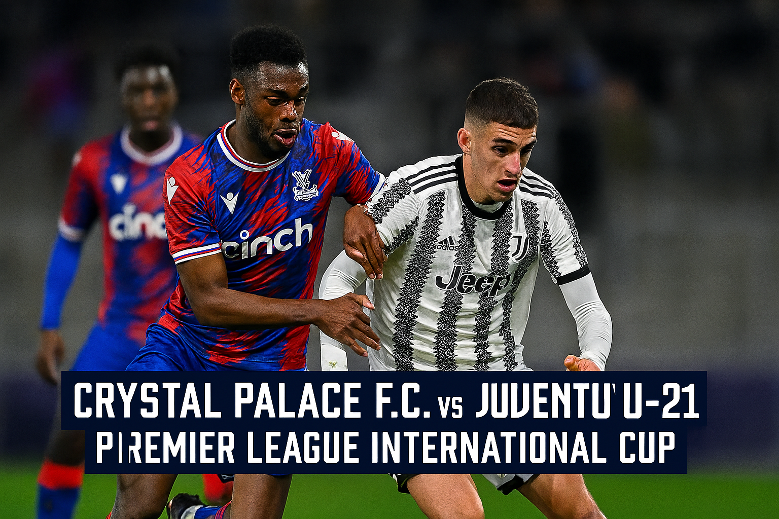 Score808tv Live: Crystal Palace F.C. vs Juventus U-21 Premier League International Cup 2025