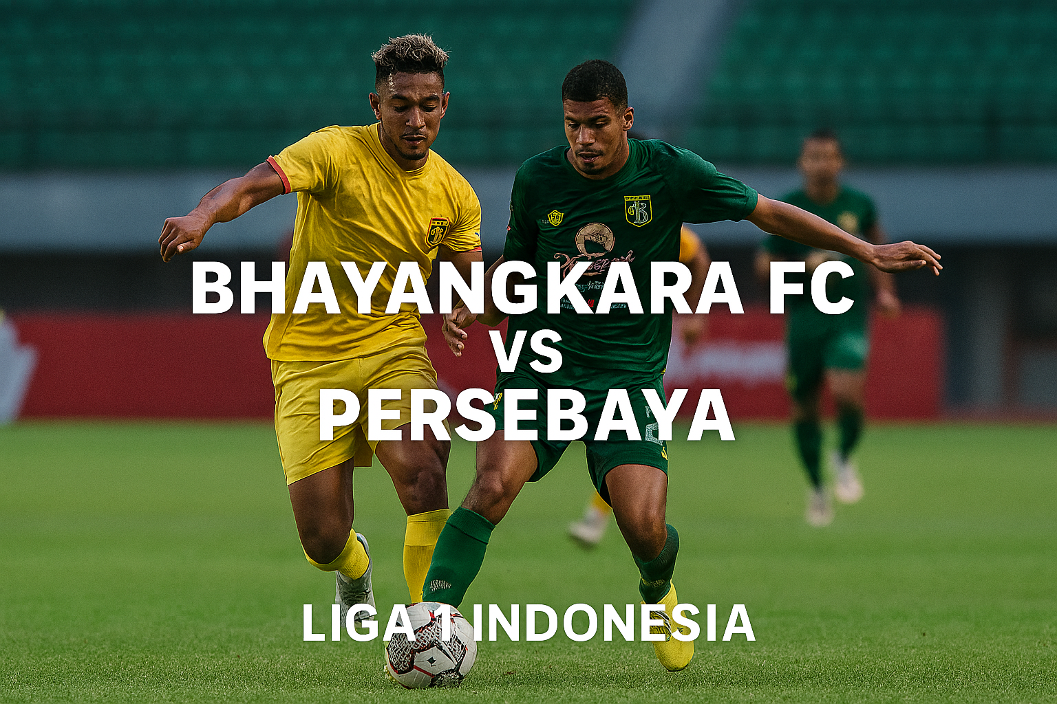 Score808tv Siarkan Bhayangkara FC vs Persebaya 15.30 WIB Liga 1 Hari Ini - Pertarungan Seru di Kandang Bhayangkara FC