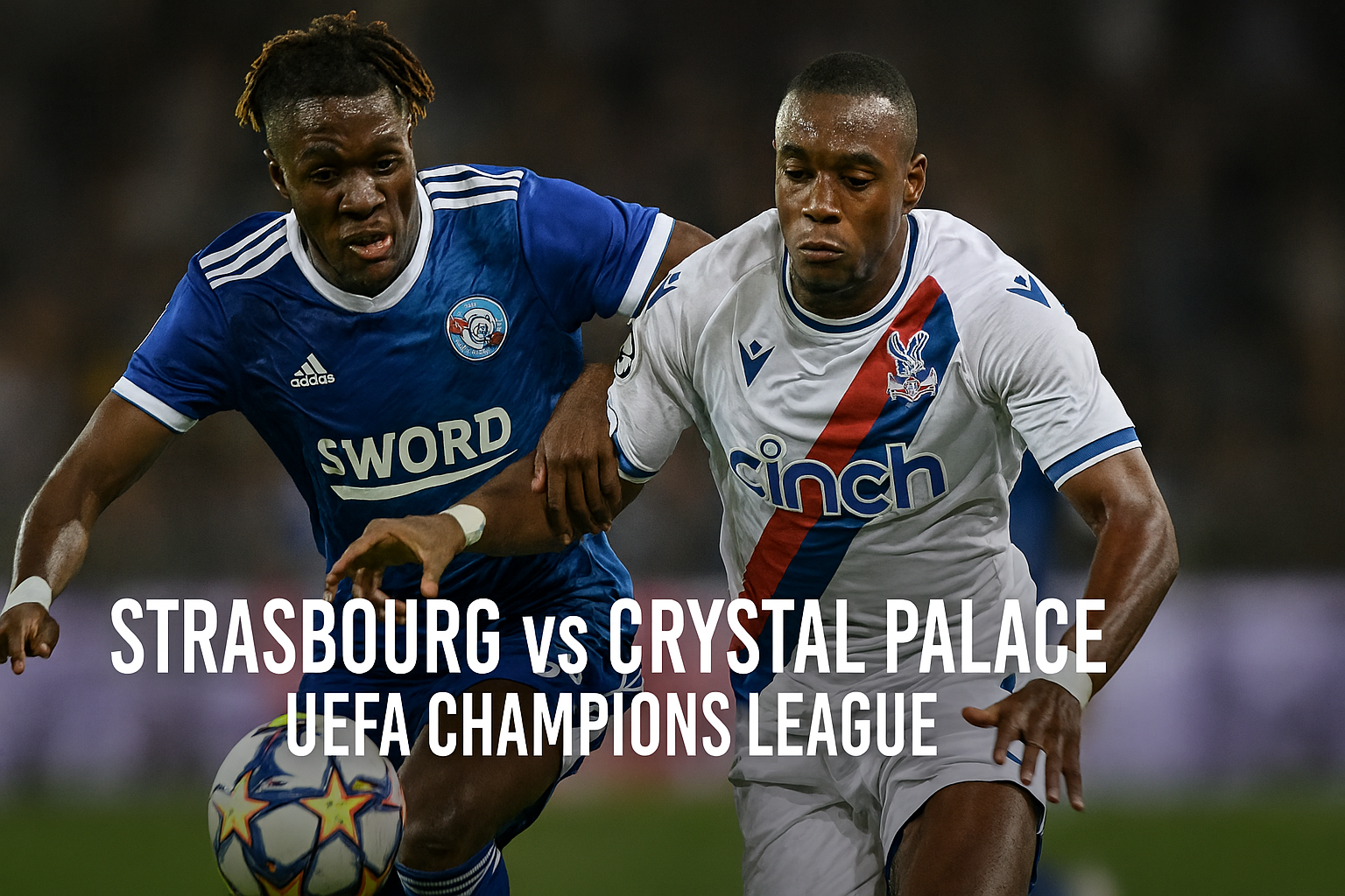 Siaran Strasbourg vs Crystal Palace Liga Champions UEFA pukul 03.00 WIB lengkap di score808tv - Pertandingan Seru yang Tidak Boleh Dilewatkan