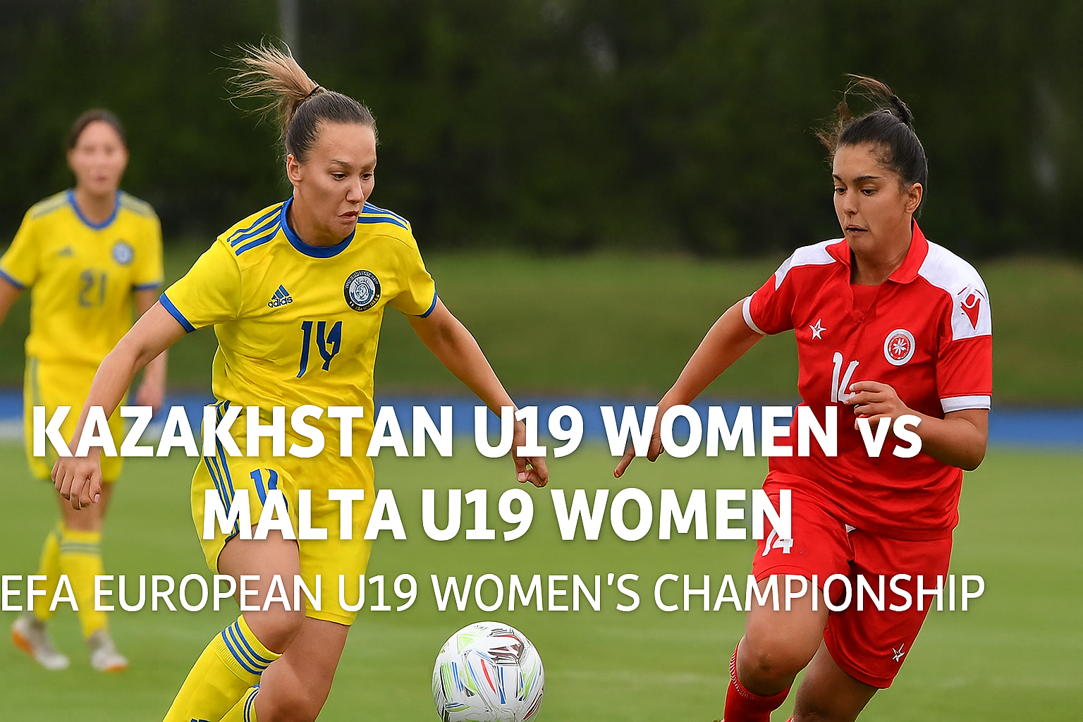Saksikan Ketatnya Pertandingan Score808tv Live Kazakhstan U19 Women vs Malta U19 Women Kickoff 17.00 WIB - Penuh Semangat dan Ketegangan!
