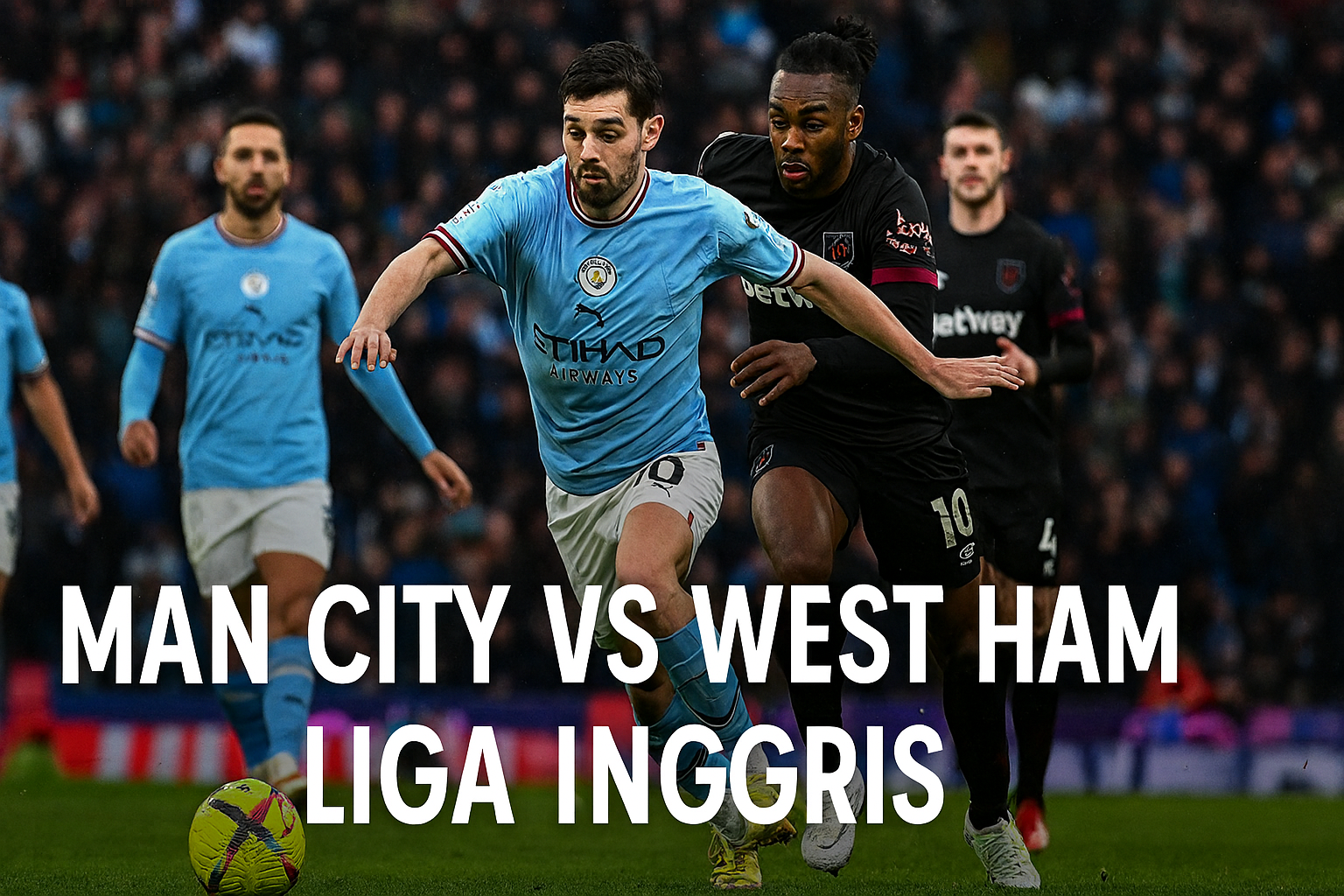 Score808TV Live Bola: Man City vs West Ham Liga Inggris Malam Ini - Saksikan Siaran Langsung!