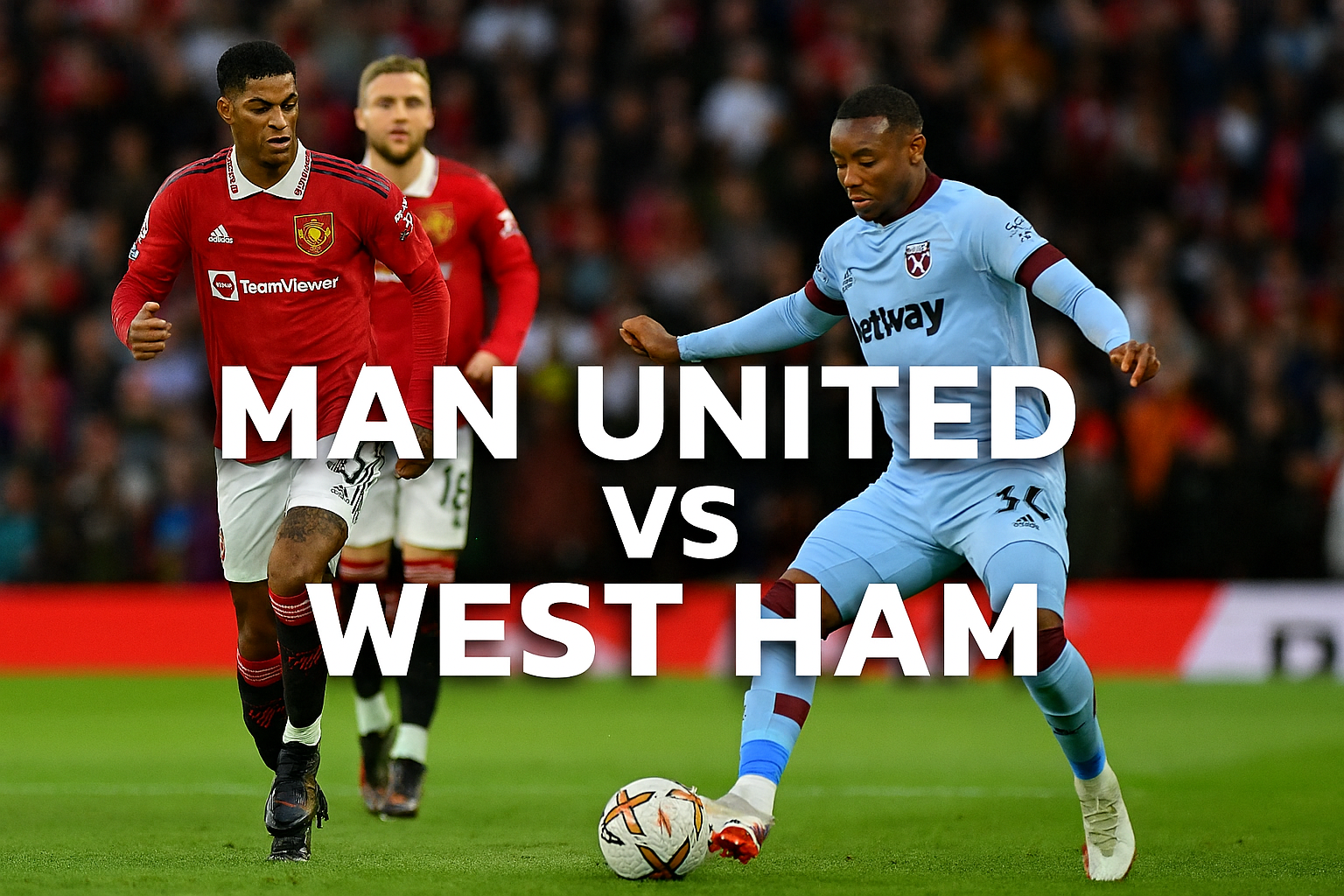 Score808tv Update Jadwal & Live Info Man United vs West Ham Kick-Off 03.00 WIB - Pertarungan Seru di Old Trafford Menanti