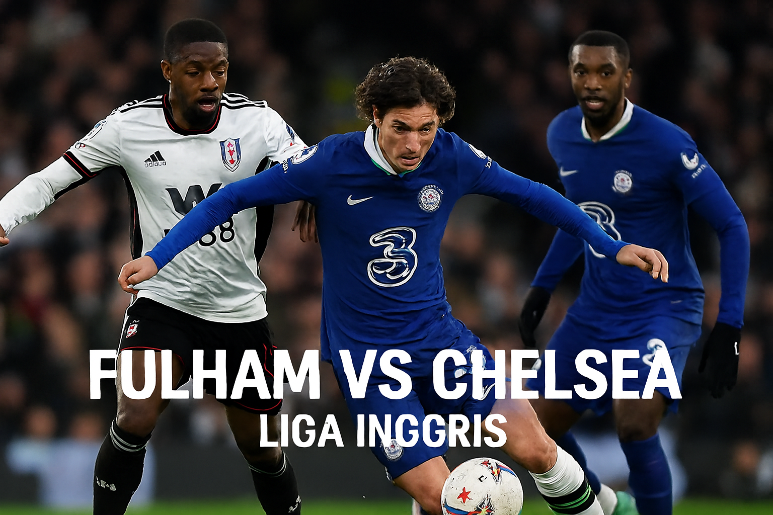 Score808tv Sajikan Pertarungan Fulham vs Chelsea – Duel sengit di Liga Inggris dini hari